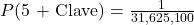 P(\text{5 + Clave}) = \frac{1}{31,625,100}