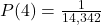 P(\text{4}) = \frac{1}{14,342}